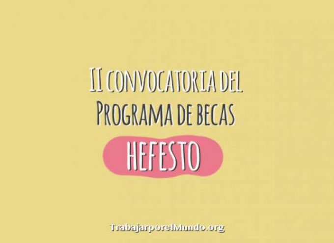 II Convocatoria del Programa de Becas Hefesto 2014/2015 – Hasta el 3 de octubre