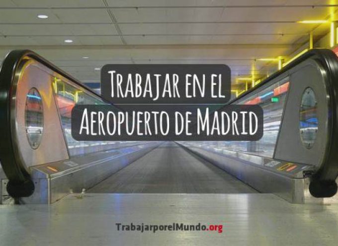 Trabajar en el Aeropuerto de Madrid; Aeropuerto Adolfo Suarez