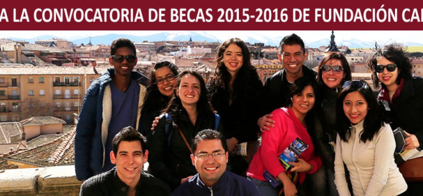 15ª Edición Becas Fundación Carolina 2015-2016 – Varios plazos