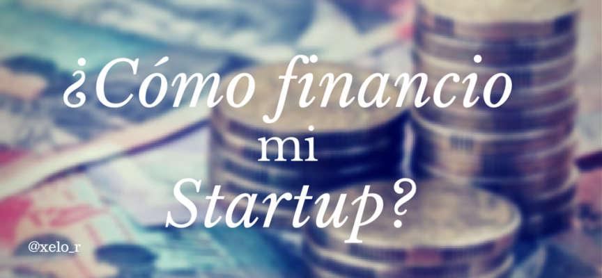 Cuáles son las posibilidades de financiación para tu ‘start up’