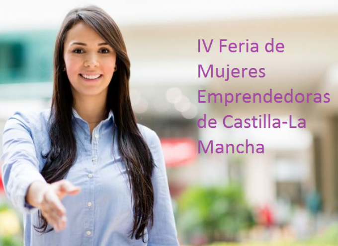 IV Feria de Mujeres Emprendedoras de Castilla-La Mancha. Inscripción hasta el 21 de septiembre 2015