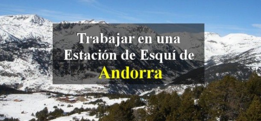 Cómo trabajar en una estación de esquí de Andorra