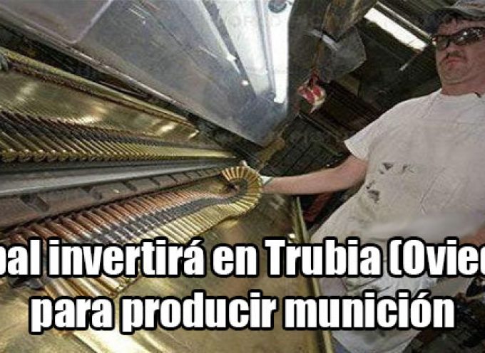 Una Nueva fábrica de municiones creará empleo en Trubia.