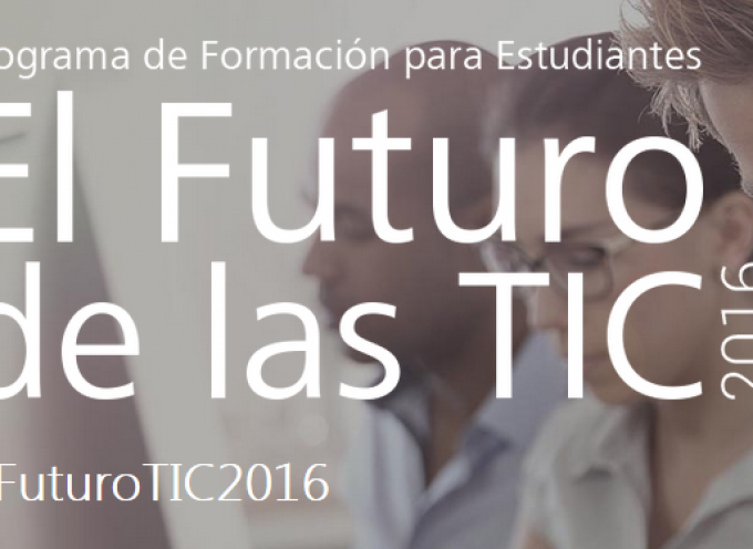 Programa de formación para estudiantes ‘El Futuro de las TIC’. Plazo 19 de junio de 2016