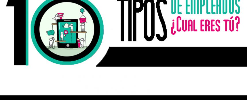 10 tipos de empleados ¿Cuál eres tú?