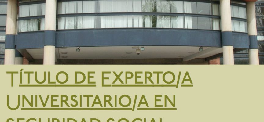 CURSO DE EXPERTO EN SEGURIDAD SOCIAL  (VI ED) – UNIVERSIDAD DE CASTILLA LA MANCHA