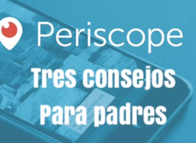 3 cosas que todo padre y madre debería saber sobre Periscope by @franccarreras