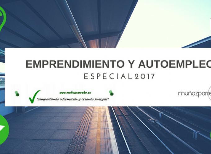 Especial 2017 – Autoempleo y Emprendimiento en www.muñozparreño.es