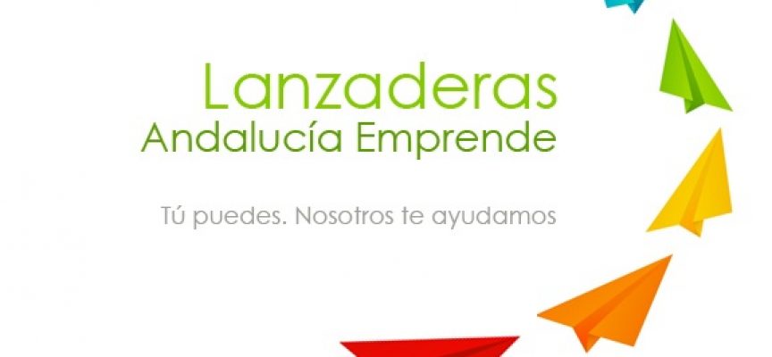 4ª Edición «Lanzaderas Andalucía Emprende» – Plazo 31/01/2017