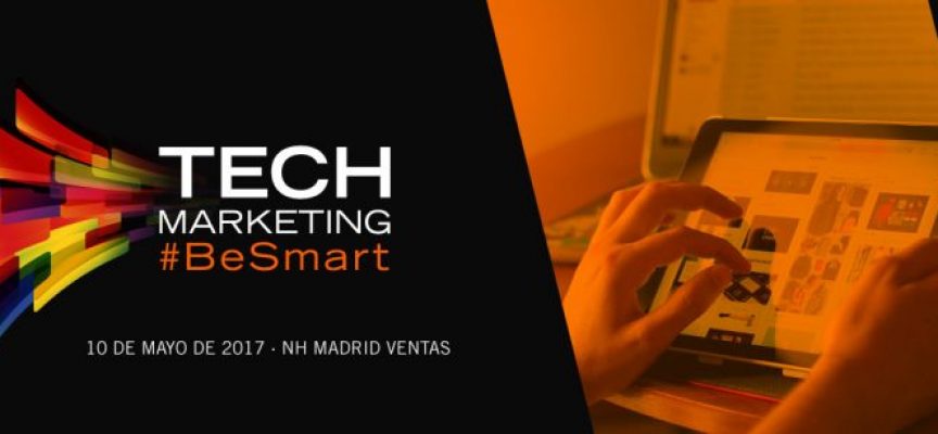 ¿Te gustan las startups? TechMarketing 2017 #BeSmart es el evento al que no puedes faltar – 10/05/2017 #Madrid