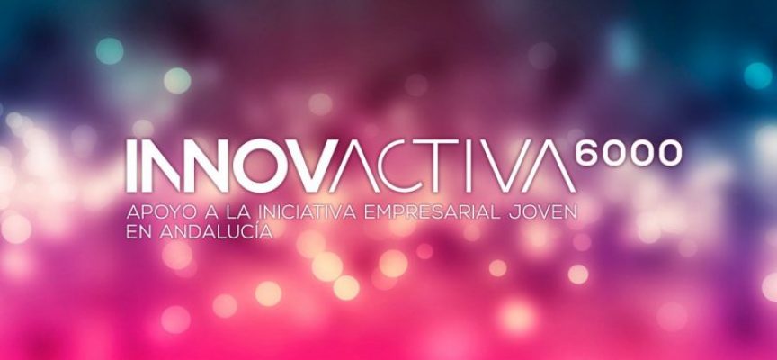 Ayudas para la creación de empresas en Andalucía. Innovactiva 6.000 – Plazo 12/06/2017