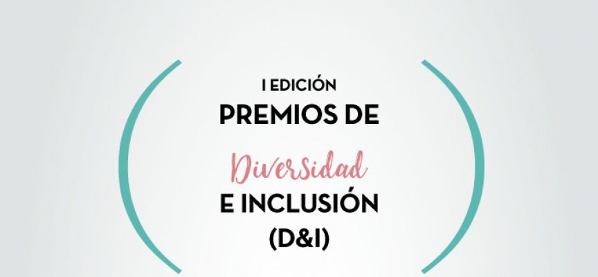 Nacen los I Premios de Diversidad e Inclusión (D&I) – Plazo 12/06/2017