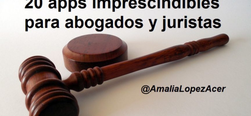 20 Apps imprescindibles para abogados y juristas, por @AmaliaLopezAcer