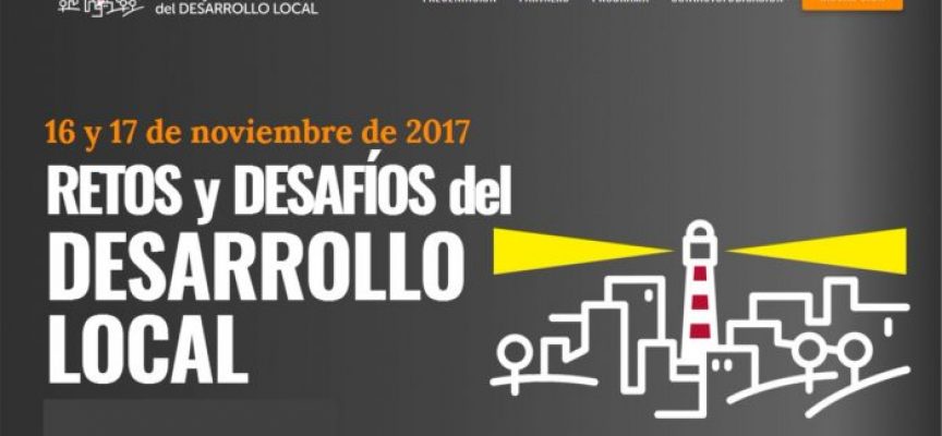 16 y 17 de noviembre de 2017 RETOS y DESAFÍOS del DESARROLLO  LOCAL