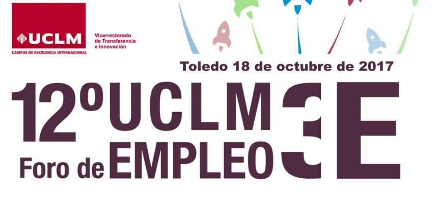 #Toledo – 12º FORO DE EMPLEO UCLM #Castilla La Mancha 18/10/2017