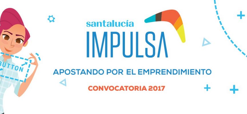Santa Lucía Impulsa celebra su segunda edición y se abre a sus intraemprendedores – Plazo 17/12/2017
