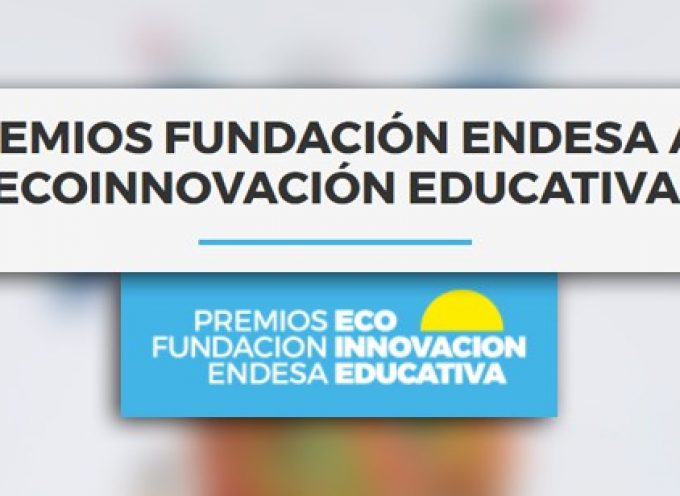 Premios Fundación Endesa a la Ecoinnovación Educativa – Plazo 15/12/2017