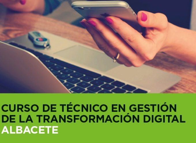 #Albacete – Curso de Técnico en Gestión de la Transformación Digital.