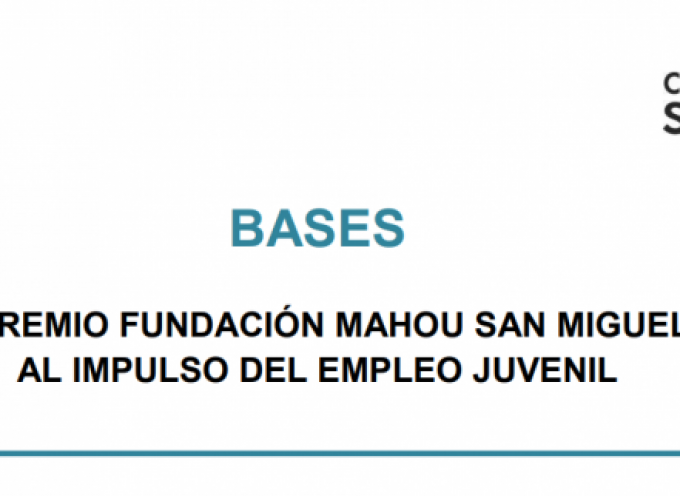La Fundación Mahou San Miguel convoca la 2ª edición del Premio al Impulso del Empleo Juvenil – Plazo: 28/01/2018