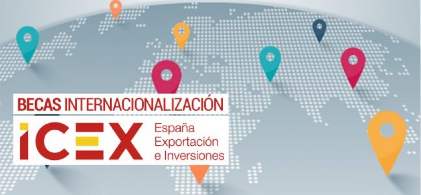 285 Becas ICEX Internacionalización Empresarial 2020 – Plazo presentación hasta el 7/05/2018