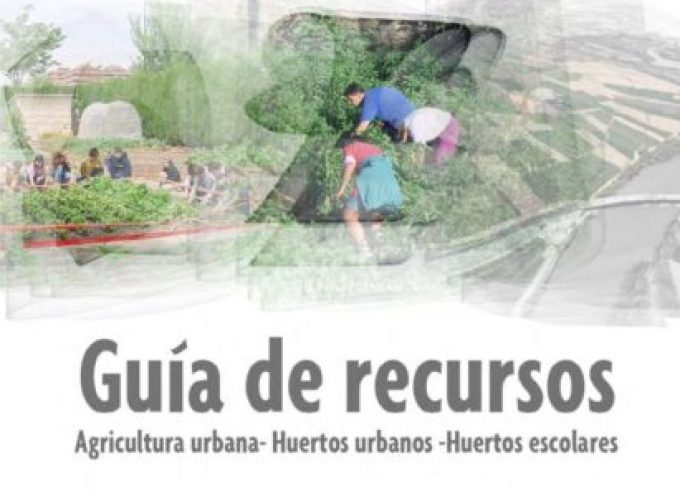 Guía de recursos: agricultura urbana, huertos urbanos, huertos escolares