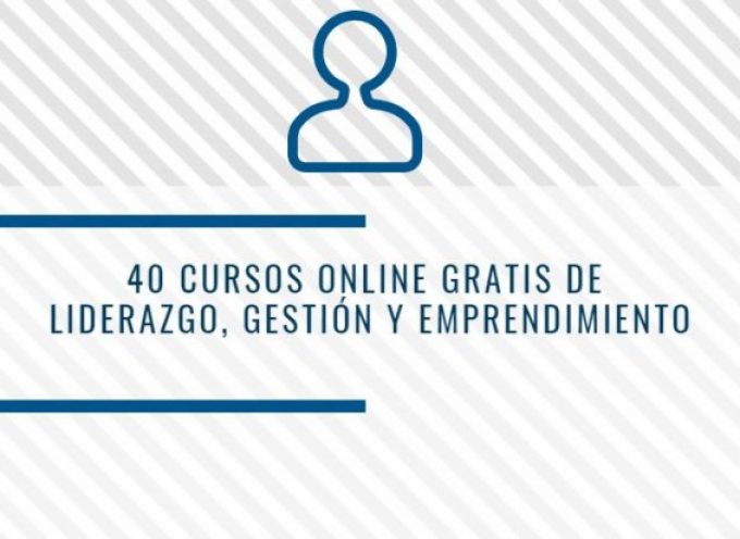 40 cursos online gratis de Liderazgo, Gestión y Emprendimiento