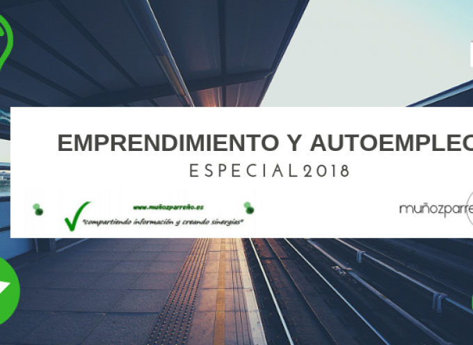 Especial 2018 – Autoempleo y Emprendimiento en www.muñozparreño.es