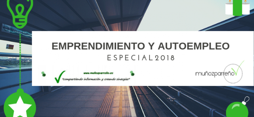Especial 2018 – Autoempleo y Emprendimiento en www.muñozparreño.es