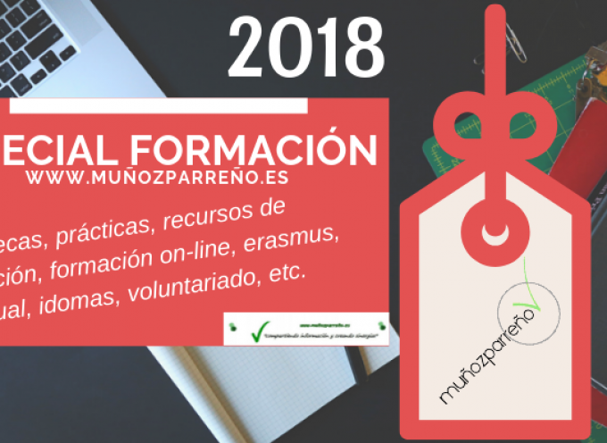 Especial Formación 2018 – (recursos, cursos, formación on-line, dual, idiomas, voluntariado, prácticas, becas, etc…)
