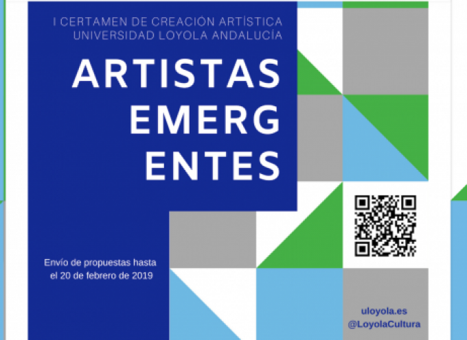 I Certamen de Creación Universidad Loyola Andalucía: Artistas Emergentes | Plazo 20 febrero 2019