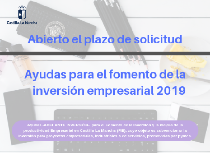 #CastillaLaMancha | Abierto el plazo de solicitud de ayudas para el fomento de la inversión empresarial 2019