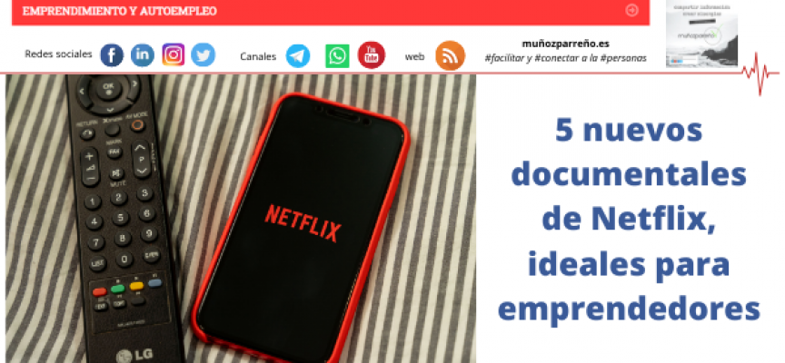5 nuevos documentales de Netflix, ideales para emprendedores