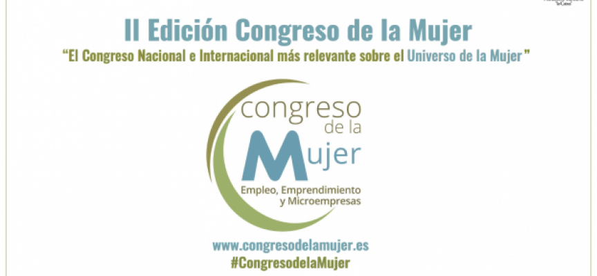 II Congreso de la Mujer Empleo, Emprendimiento y Microempresas – Madrid 9 de octubre  #CongresodelaMujer