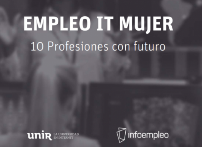 Informe Empleo IT y Mujer: 10 profesiones con futuro