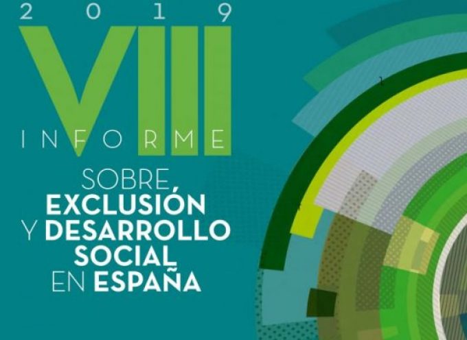 VIII Informe SOBRE EXCLUSIÓN Y DESARROLLO SOCIAL EN ESPAÑA. 2019