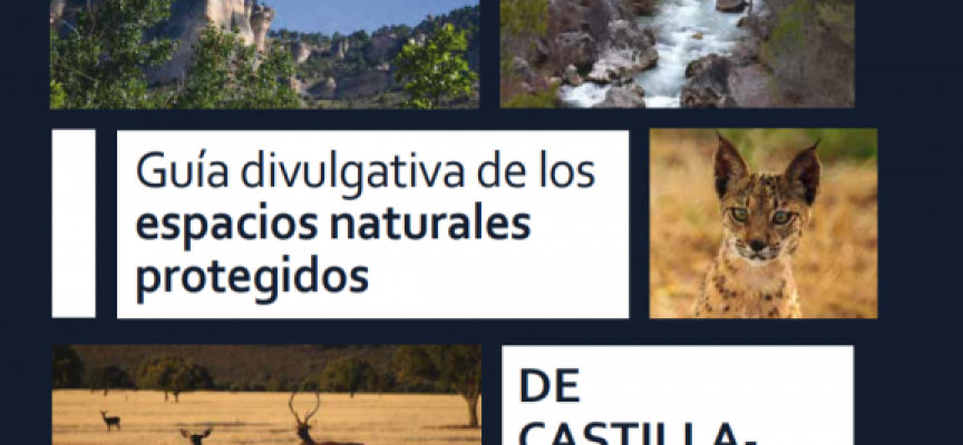 Guía divulgativa de los espacios naturales protegidos de Castilla – La Mancha