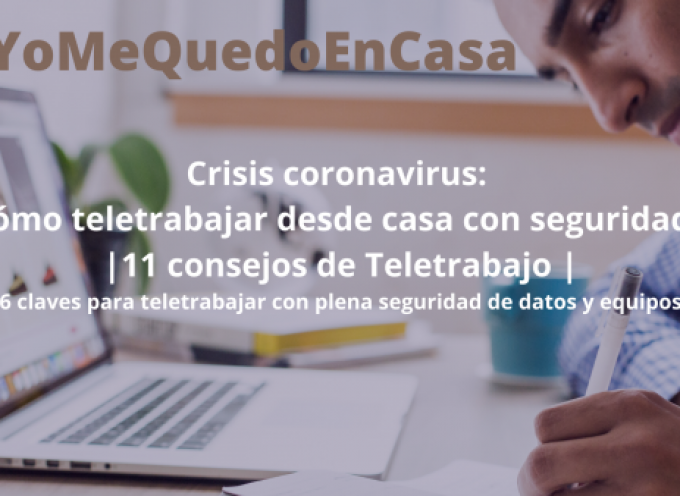 Crisis coronavirus: cómo teletrabajar desde casa con seguridad | 11 consejos de Teletrabajo | 6 claves para teletrabajar con plena seguridad de datos y equipos