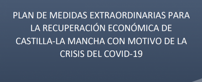 Plan de Medidas Extraordinarias para la recuperación económica de Castilla-La Mancha con motivo de la crisis del Covid-19