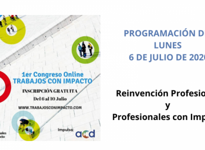 Primer Congreso Online de Trabajos con Impacto – Lunes 6 de julio 2020 | Reinvención ​y Profesionales con Propósito
