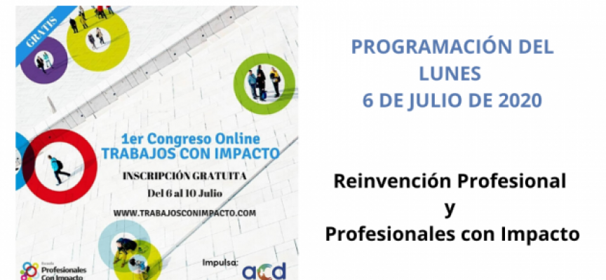 Primer Congreso Online de Trabajos con Impacto – Lunes 6 de julio 2020 | Reinvención ​y Profesionales con Propósito