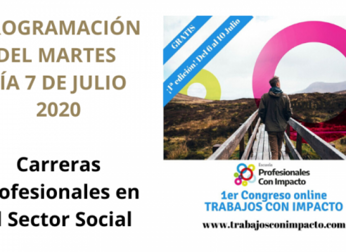 Primer Congreso Online de Trabajos con Impacto – Martes 7 de de julio 2020 | Carreras Profesionales en el​ Sector Social