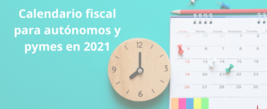 Calendario fiscal para autónomos y pymes en 2021