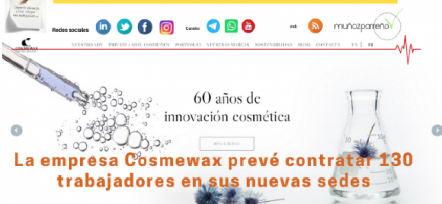 La empresa Cosmewax prevé contratar 130 trabajadores en sus nuevas sedes