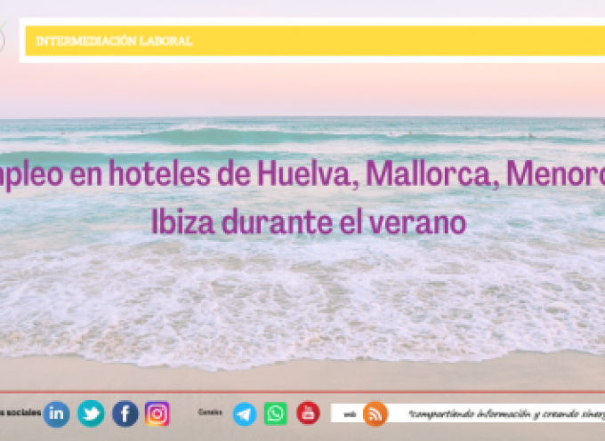 Empleo en hoteles de Huelva, Mallorca, Menorca e Ibiza durante el verano