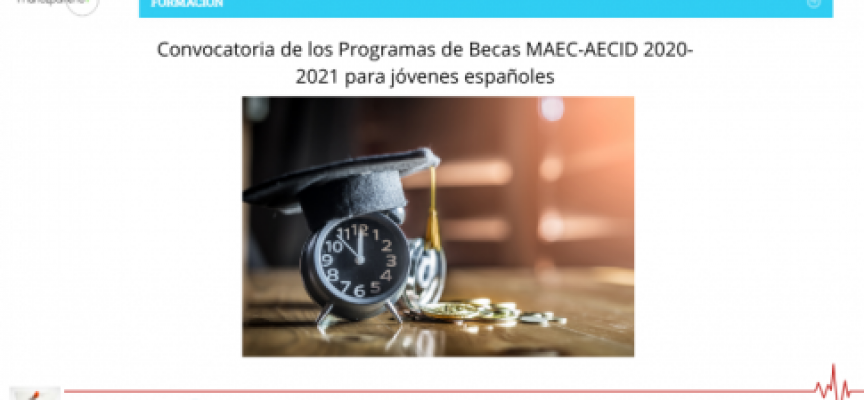 Convocatoria de los Programas de Becas MAEC-AECID 2020-2021 para jóvenes españoles | Plazo 8 de marzo 2021