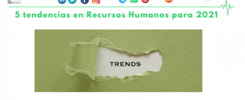 5 tendencias en Recursos Humanos para 2021