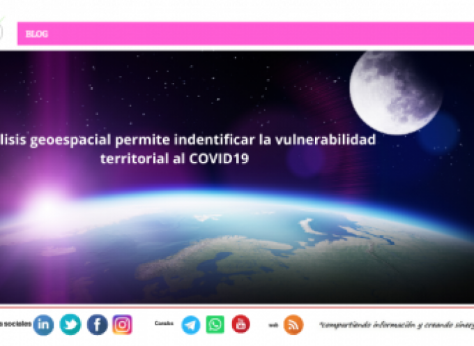 Análisis geoespacial permite indentificar la vulnerabilidad territorial al COVID19