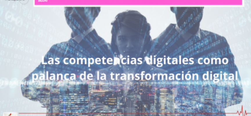Las competencias digitales como palanca de la transformación digital