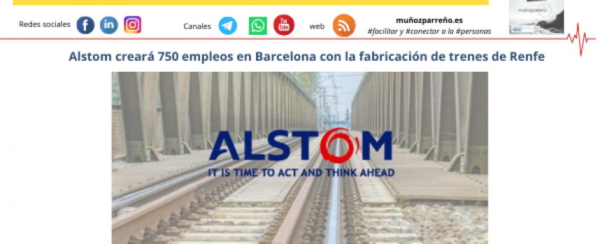 Alstom creará 1500 empleos directos e indirectos en Santa Perpètua