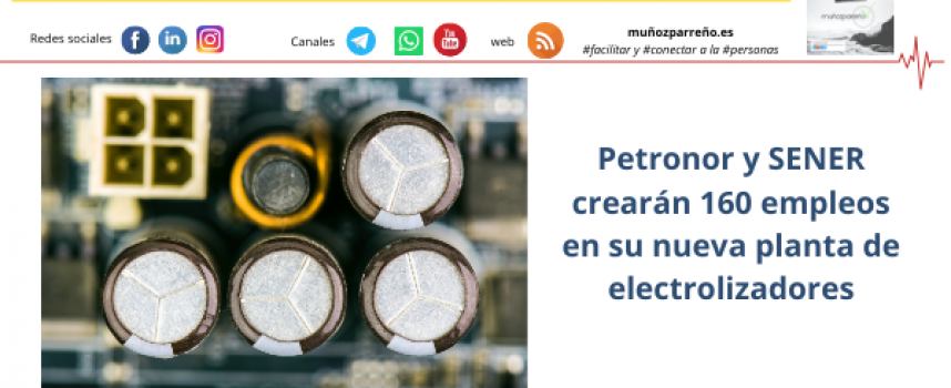 Petronor y SENER crearán 160 empleos en su nueva planta de electrolizadores